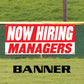 Now hiring managers vinyl printed banner sign