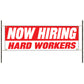 Now hiring hard workers vinyl printed banner sign
