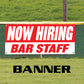 Now hiring bar staff vinyl printed banner sign