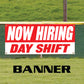 Now hiring day shift vinyl printed banner sign