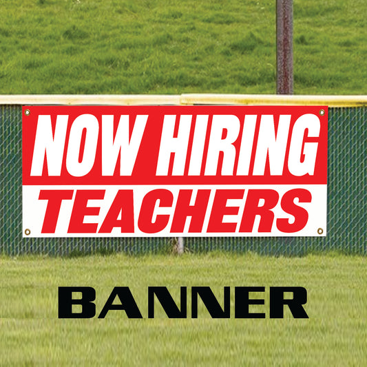 Now hiring teachers vinyl printed banner sign