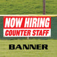 Now hiring counter staff vinyl printed banner sign
