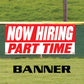 Now hiring part time vinyl printed banner sign