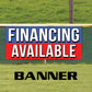 Financing available vinyl printed banner sign