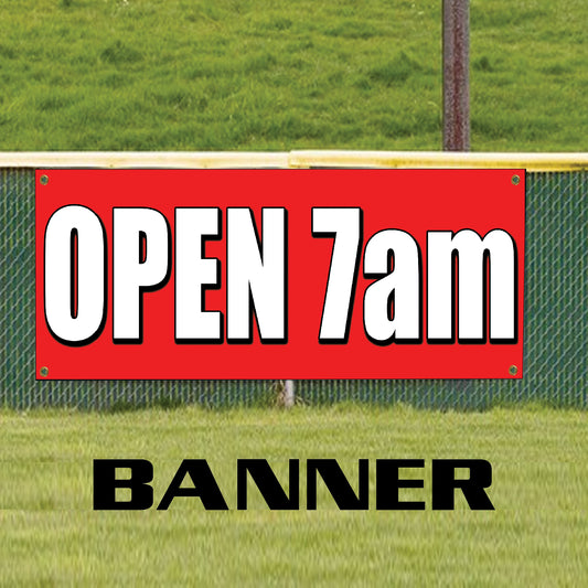 Open 7am vinyl printed banner sign