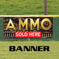 Ammo sold here vinyl printed banner sign