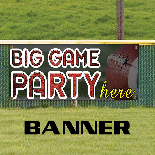 Big game party here vinyl printed banner sign