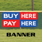 Buy here pay here vinyl printed banner sign