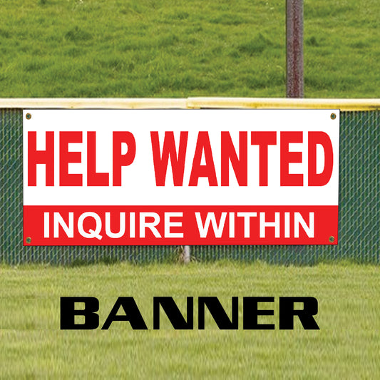 Help wanted inquire within vinyl printed banner sign