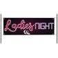 Ladies night vinyl printed banner sign