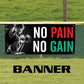 No pain no gain vinyl printed banner sign