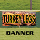 Turkey legs vinyl printed banner sign