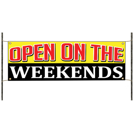 Open on the weekends vinyl printed banner sign