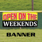 Open on the weekends vinyl printed banner sign