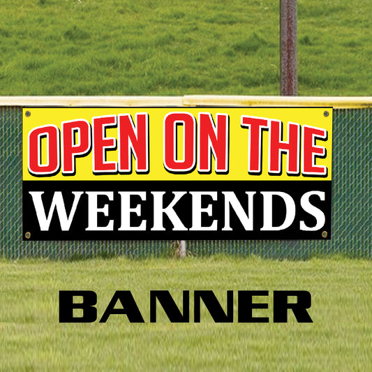 Open on the weekends vinyl printed banner sign