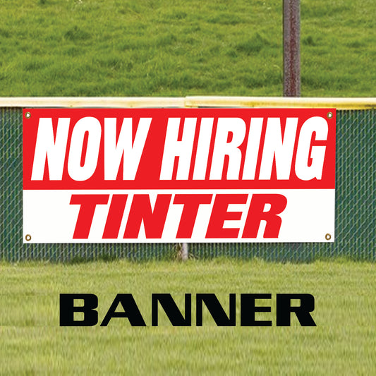 Now hiring tinter vinyl printed banner sign