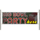 Big bowl party here vinyl printed banner sign