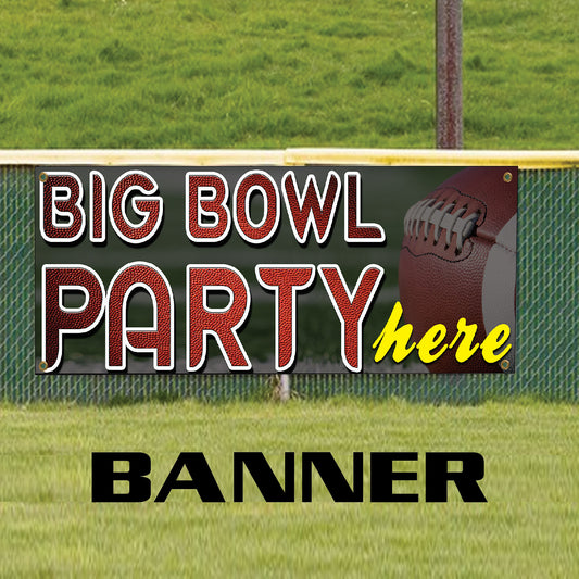 Big bowl party here vinyl printed banner sign