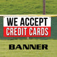 We accept credit cards vinyl printed banner sign