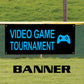 Video Game Tournament Vinyl Banner Sign