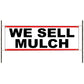 We sell mulch vinyl banner sign