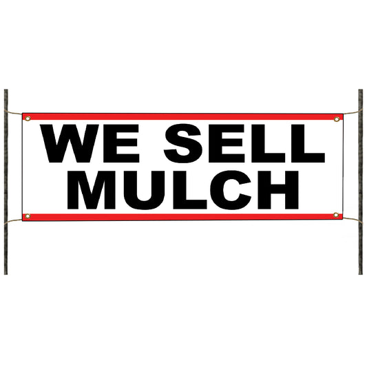 We sell mulch vinyl banner sign