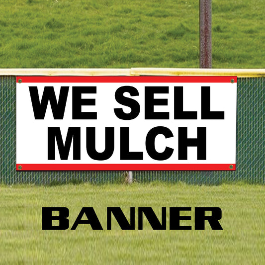 We sell mulch vinyl banner sign