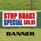 Stop brake special $89.95 vinyl printed banner sign