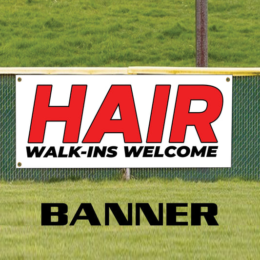 Hair walk ins welcome vinyl printed banner sign