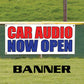 Car audio now open vinyl printed banner sign