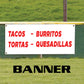 Tacos Burritos Tortas Quesadillas vinyl printed banner sign