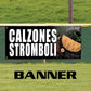 Calzones Stromboli vinyl printed banner sign
