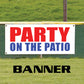 Party on the patio vinyl printed banner sign