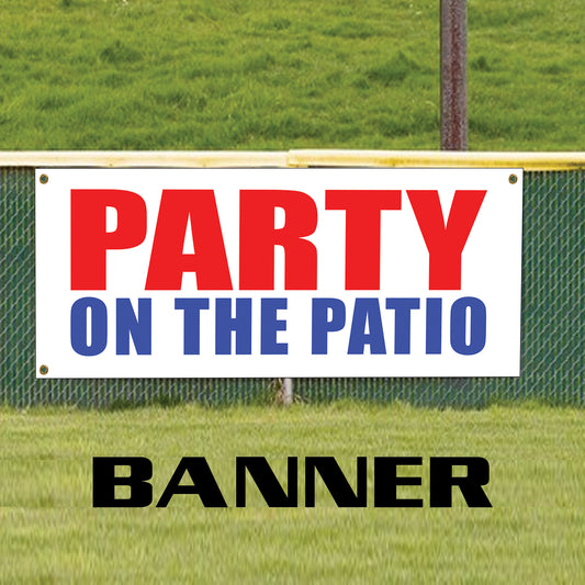 Party on the patio vinyl printed banner sign
