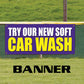 Try Our New Soft Car Wash Vinyl Banner Sign