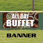 All Day Buffet Vinyl Banner Sign