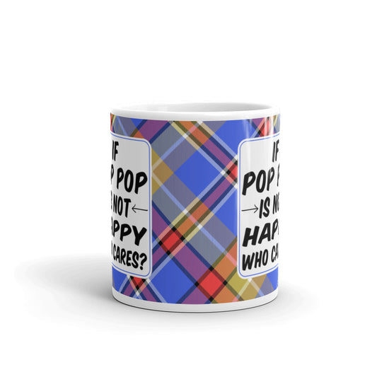 If Pop Pop Is Not Happy Coffee Tea Cup Ceramic Mug Gift
