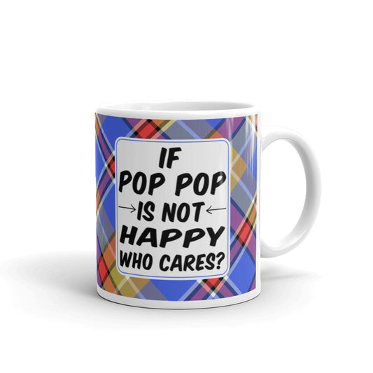 If Pop Pop Is Not Happy Coffee Tea Cup Ceramic Mug Gift