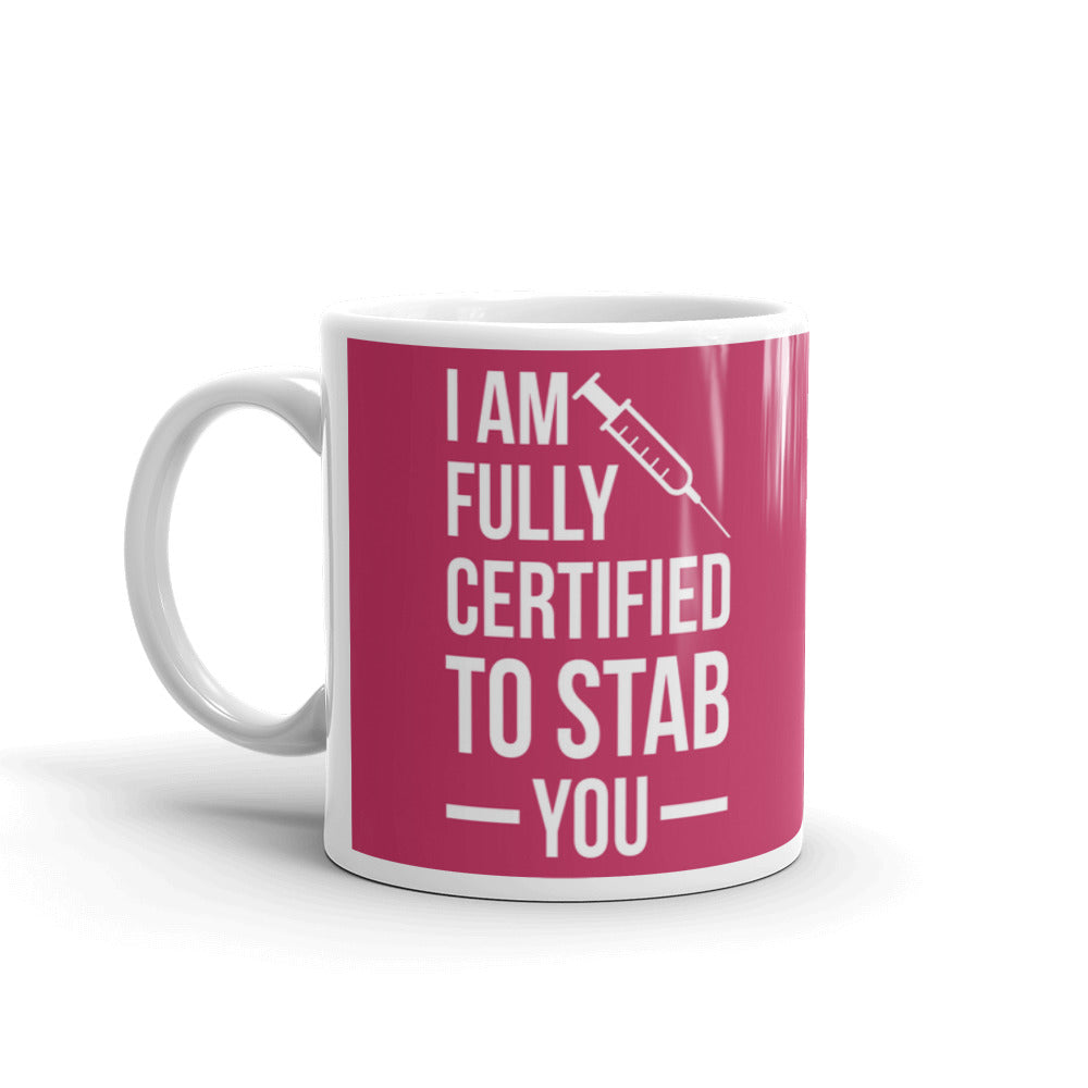 I Am Fully Certified To Stab You Nurse Gifts Coffee Tea Ceramic Mug/Cup