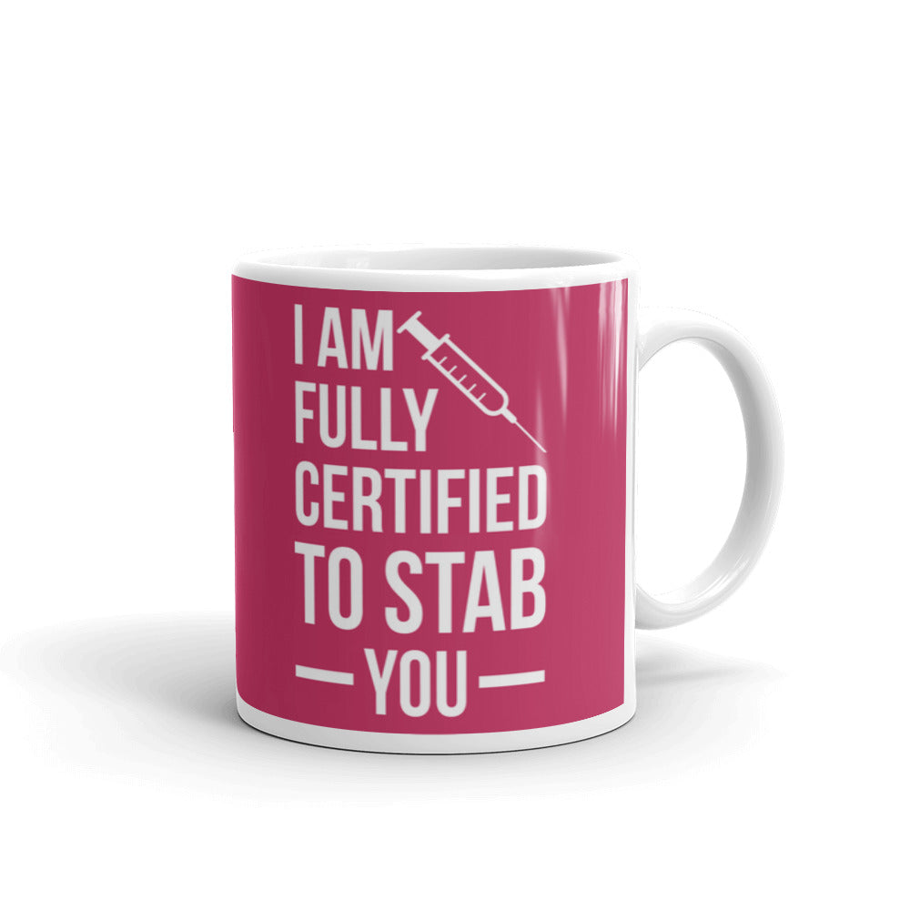 I Am Fully Certified To Stab You Nurse Gifts Coffee Tea Ceramic Mug/Cup