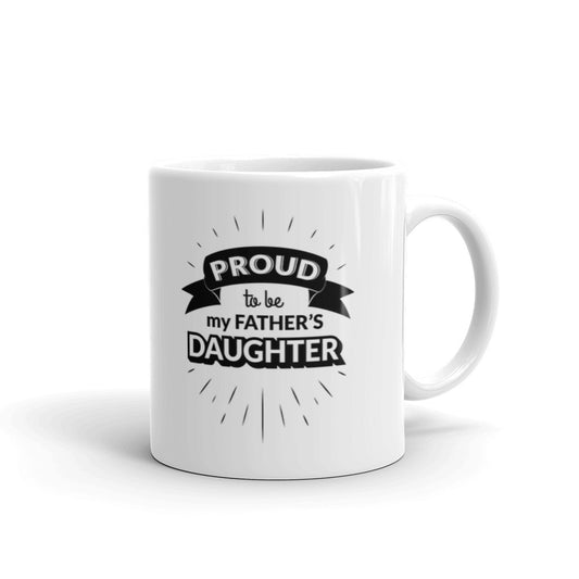 Proud To Be My Father's Daughter Gifts Coffee Tea Ceramic Mug/Cup