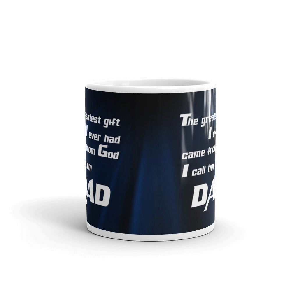 The Greatest Gift I Ever Had Came From God I Call Him Dad Coffee Tea Ceramic Mug/Cup Gift