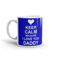 Keep Calm Because I Love You Daddy Coffee Tea Ceramic Mug/Cup