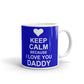 Keep Calm Because I Love You Daddy Coffee Tea Ceramic Mug/Cup