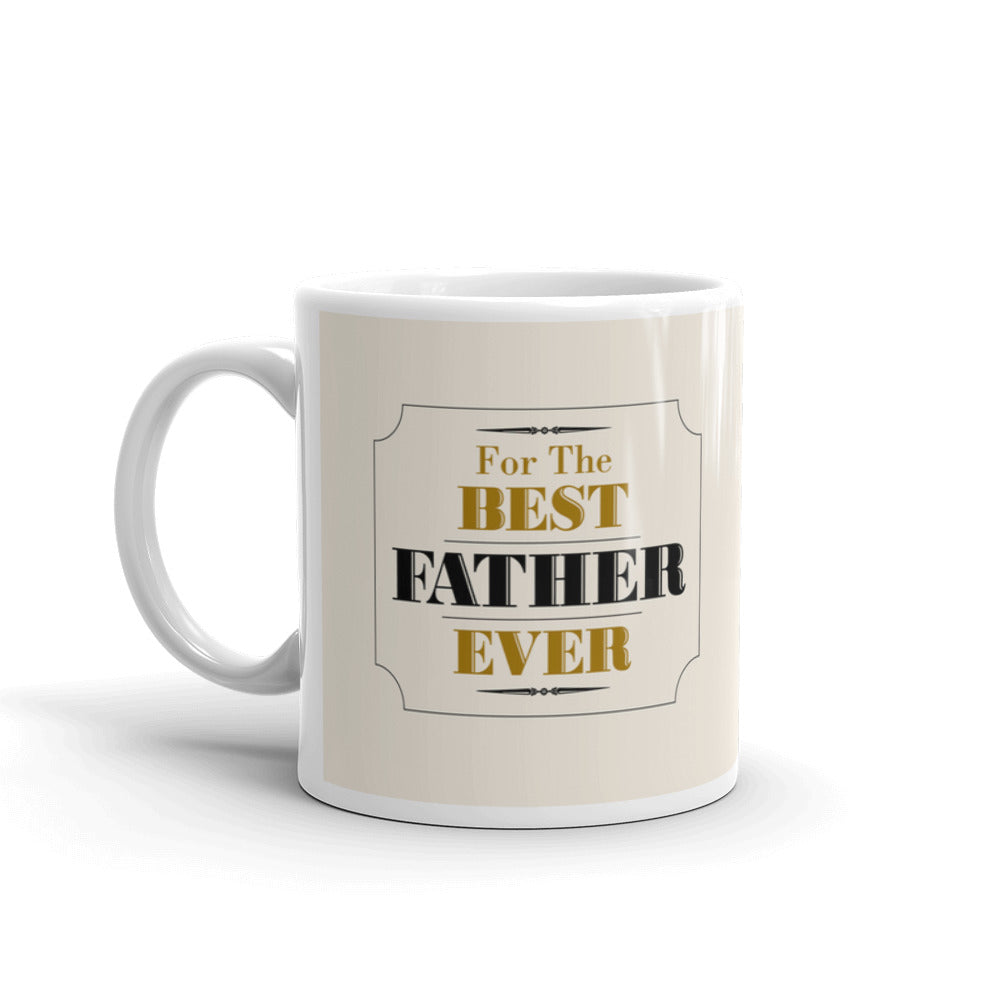 For The Best Father Ever Coffee Tea Ceramic Mug/Cup