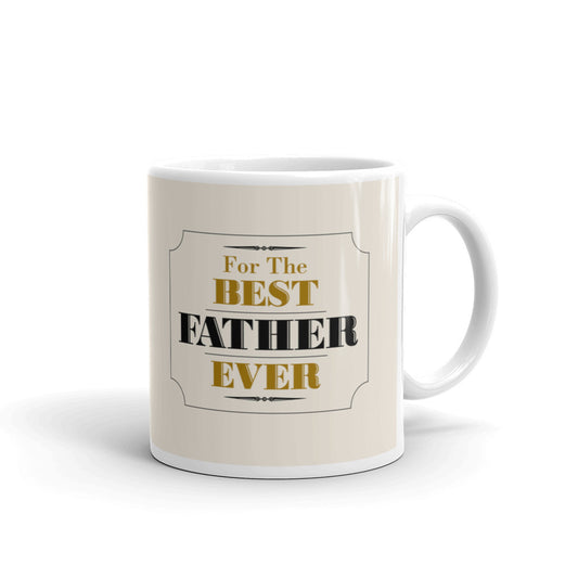 For The Best Father Ever Coffee Tea Ceramic Mug/Cup
