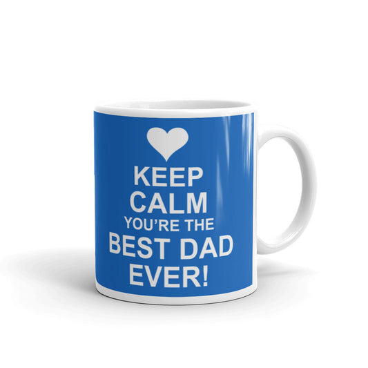 Keep Calm You Are The Best Dad Ever! Happy Father's Day Gift For Dad Coffee Tea Ceramic Mug/Cups