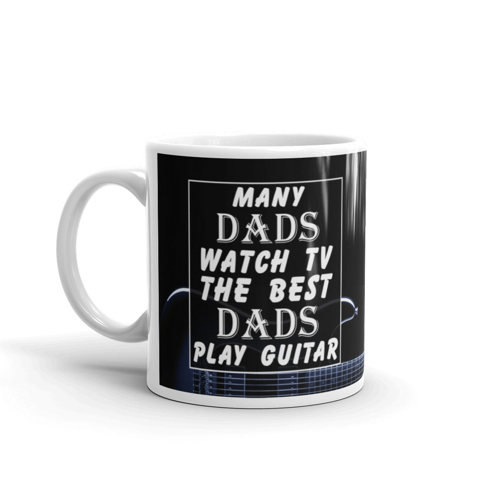 Many Dads Watch TV The Best Dads Play Guitar Coffee Tea Ceramic Mug/Cup