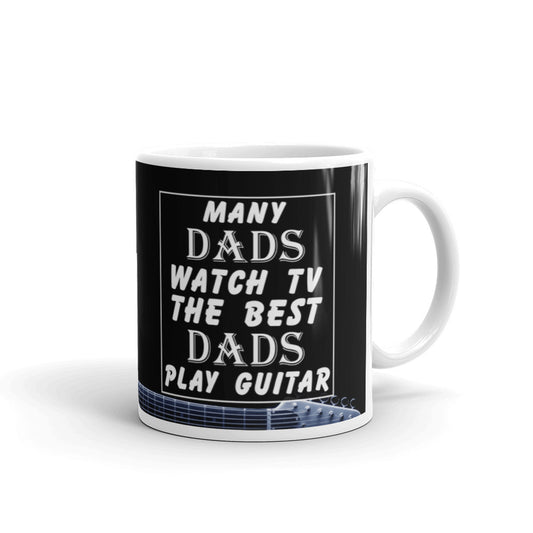 Many Dads Watch TV The Best Dads Play Guitar Coffee Tea Ceramic Mug/Cup