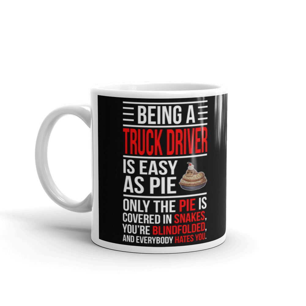 Being a Truck Driver Is Easy As Pie Coffee Tea Ceramic Mug/Cup